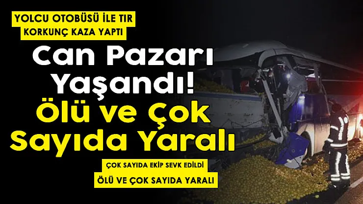 Yolcu otobüsü ile TIR çarpıştı: Korkunç kazada can pazarı yaşandı! Ölü ve çok sayıda yaralı var