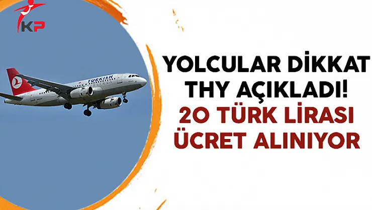 Yolcular Dikkat THY Açıkladı! 20 Türk Lirası Ücret Alınıyor