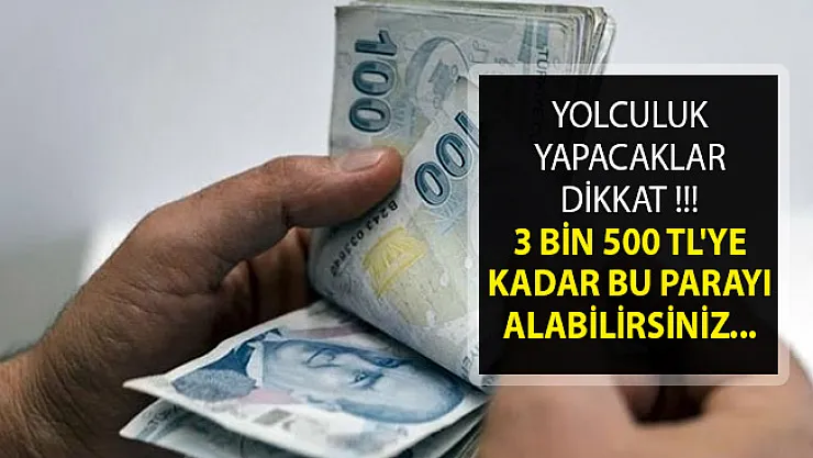 Yolculuk Yapacaklar Dikkat! 3 Bin 500 TL'ye Kadar Bu Parayı Alabilirsiniz