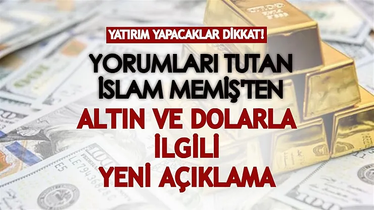 Yorumları tutan İslam Memiş'ten altın ve dolarla ilgili yeni açıklama! Yatırım yapacaklar dikkat etsin