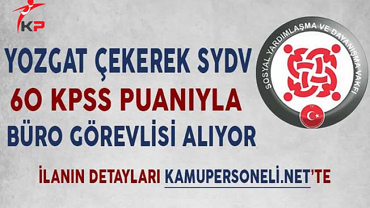 Yozgat Çekerek SYDV 60 KPSS Puanıyla Büro Görevlisi Alıyor