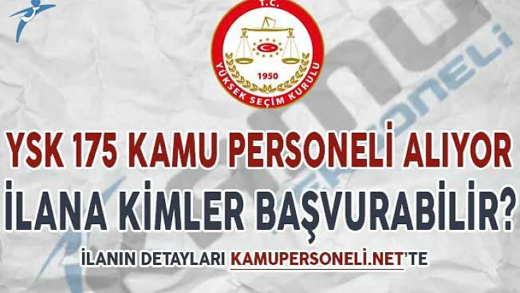 YSK 175 Kamu Personeli Alım İlanına Kimler Başvuru Yapabilir?