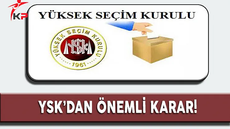 YSK'dan Önemli Seçim Torbası Kararı!