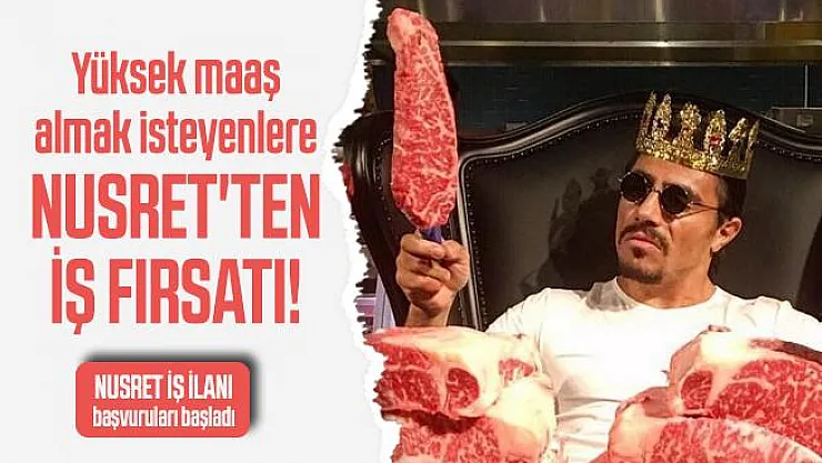 Yüksek maaş almak isteyenlere Nusret'ten iş fırsatı! Nusret iş ilanı başvuruları başladı