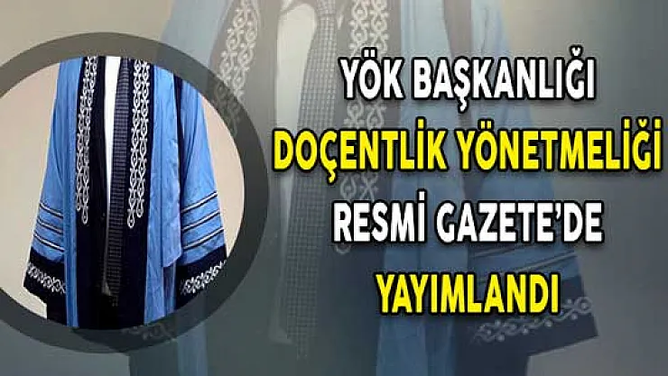 Yükseköğretim Kurulu Başkanlığı Doçentlik Yönetmeliği Resmi Gazete'de Yayımlandı