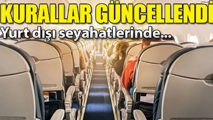 Yurt dışına seyahat edecekler dikkat! Yeni koronavirüs kuralları geldi!
