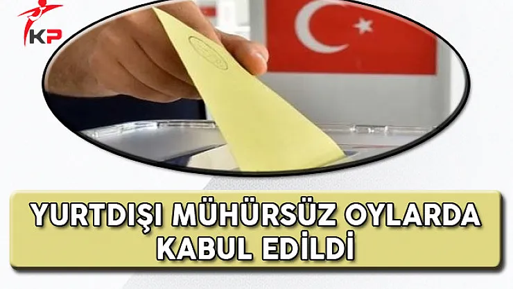 Yurt Dışında Kullanılmış Mühürsüz Oylarda Geçerli Sayıldı!