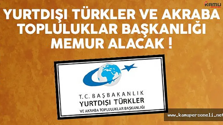 Yurtdışı Türkler ve Akraba Topluluklar Başkanlığı (YTB) kamu personeli alımı yapacak