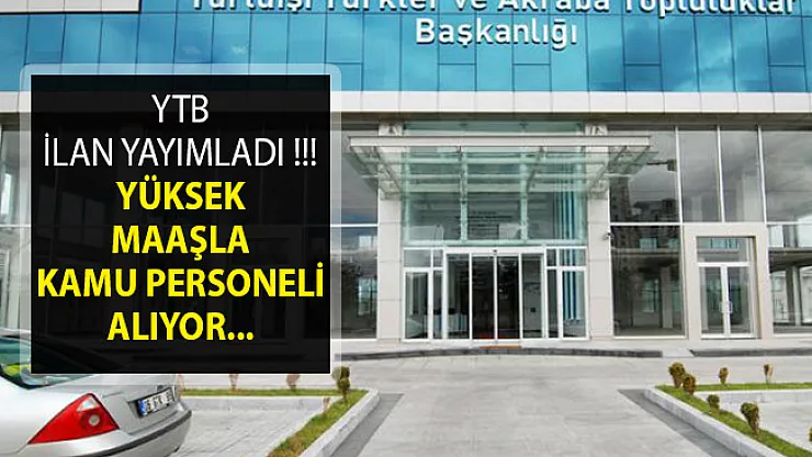 Yurtdışı Türkler Ve Akraba Topluluklar Başkanlığı Yüksek Maaşla Kamu Personeli Alımı İçin İlan Yayımladı