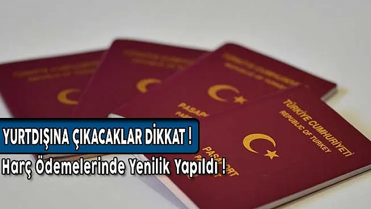 Yurtdışına Çıkacaklar Dikkat! Harç Ödemelerinde Yenilik Yapıldı!