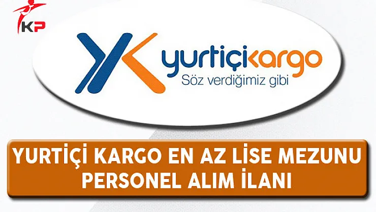 Yurtiçi Kargo En Az Lise Mezunu Personel Alım İlanı