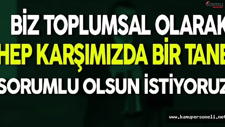 Yusuf Tekin: Karşımızda Hep Bir Tane Sorumlu Görmek İstiyoruz