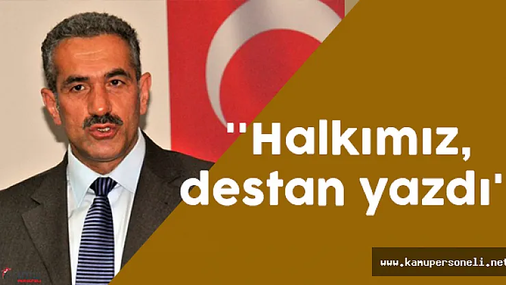 Yusuf Ziya Öztabak, ''Halkımız, bir destan yazdı''