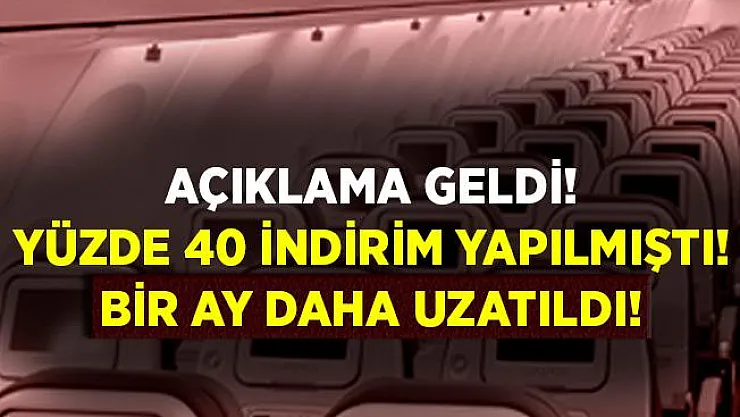 Yüzde 40 indirim yapılmıştı! Bir ay daha uzatıldı!