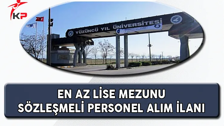 Yüzüncü Yıl Üniversitesi En Az Lise Mezunu Sözleşmeli Personel Alıyor