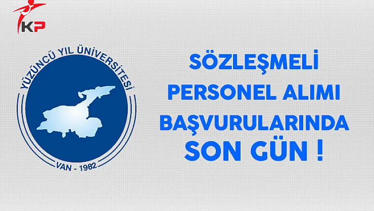 Yüzüncü Yıl Üniversitesi Sözleşmeli Personel Alımında Son Gün !