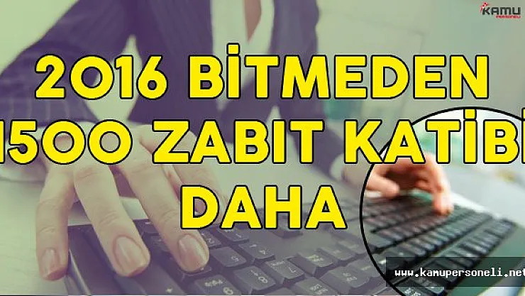 Zabıt Katibi Alımına Başvuramayanlar Dikkat! 1500 Kişilik daha Alım Yapılabilir