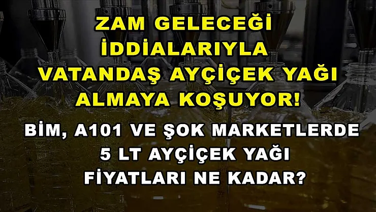 Zam geleceği iddialarıyla vatandaş ayçiçek yağı almaya koşuyor! BİM, A101 ve ŞOK marketlerde 5 LT Ayçiçek yağı fiyatları ne kadar?