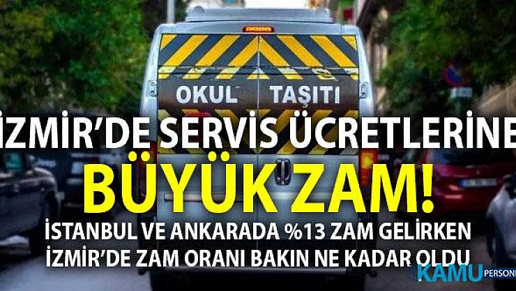Zam Sonrası 2019 - 2020 İzmir Okul Servisleri Yeni Fiyat Tarifesi - İstanbul, Ankara ve İzmir okul servis ücretleri