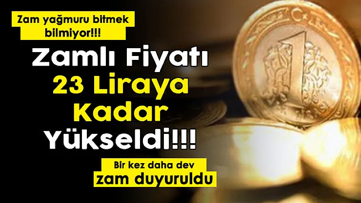 Zam yağmuru durmuyor: Bir kez daha büyük zam geldi! Zamlı fiyatı 23 lira oldu