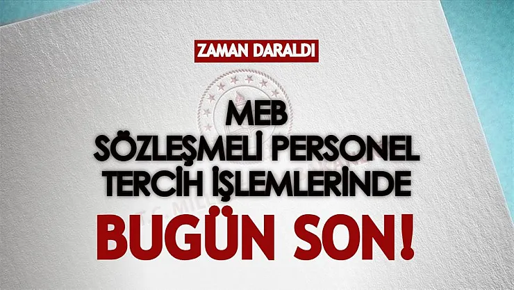 Zaman daraldı: MEB sözleşmeli personel alımı tercih işlemlerinde bugün son gün!