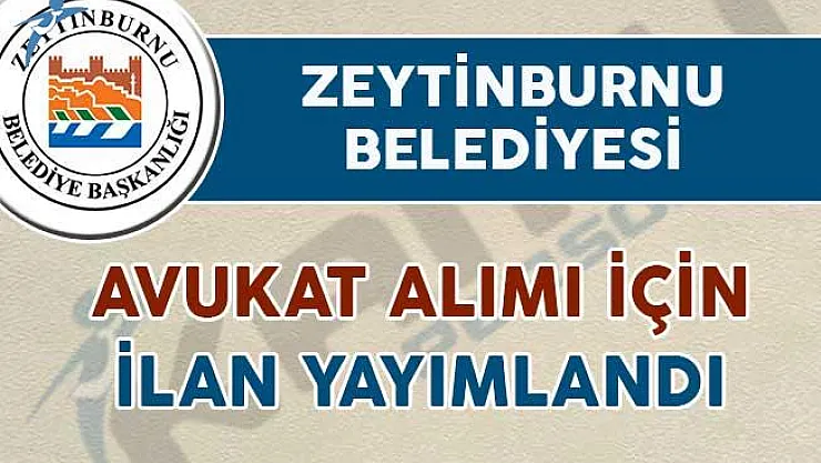 Zeytinburnu Belediyesi Avukat alımı için ilan yayımladı