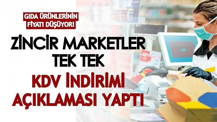 Zincir marketler tek tek KDV indirimi açıklaması yaptı! Gıda ürünleri fiyatları Türkiye genelinde düşüyor