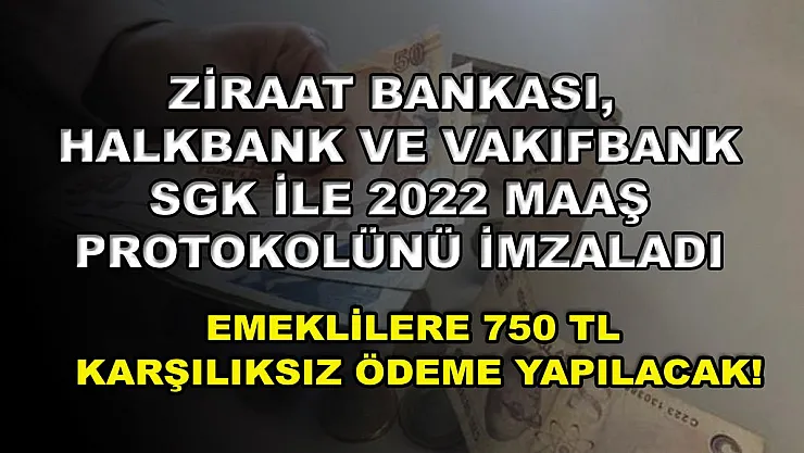 Ziraat Bankası, Halkbank ve Vakıfbank SGK ile 2022 maaş protokolünü imzaladı: Emeklilere 750 TL karşılıksız ödeme yapılacak!