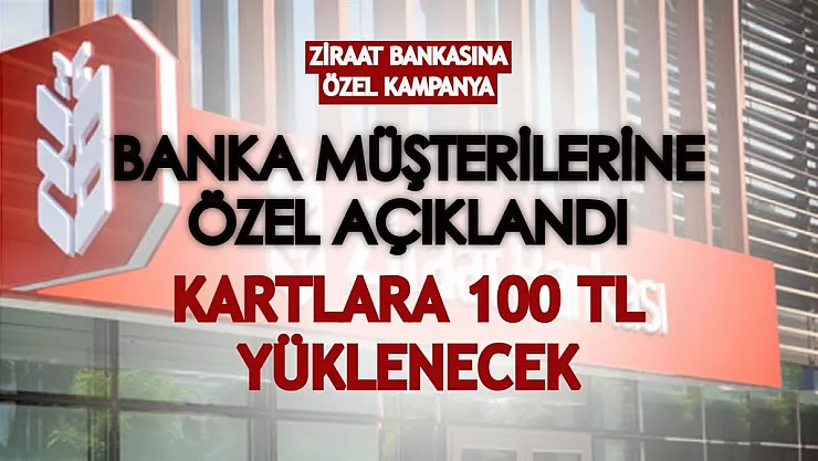 Ziraat Bankası müşterilerine özel açıklandı! Kartlara 100 TL yüklenecek