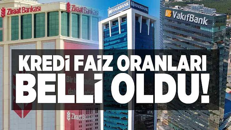 Ziraat Bankası, Vakıfbank, Halkbank kredi faiz oranları belli oldu!