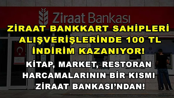 Ziraat Bankkart sahipleri alışverişlerinde 100 TL indirim kazanıyor! Kitap, market, restoran harcamalarının bir kısmı Ziraat Bankası'ndan!