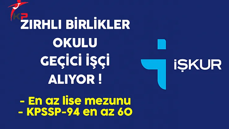 Zırhlı Birlikler Okulu Geçici İşçi Alıyor