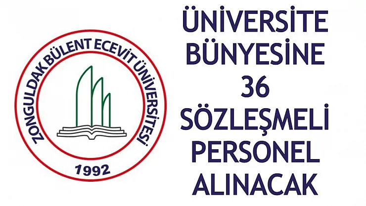 Zonguldak Bülent Ecevit Üniversitesi 36 sözleşmeli personel alacak!