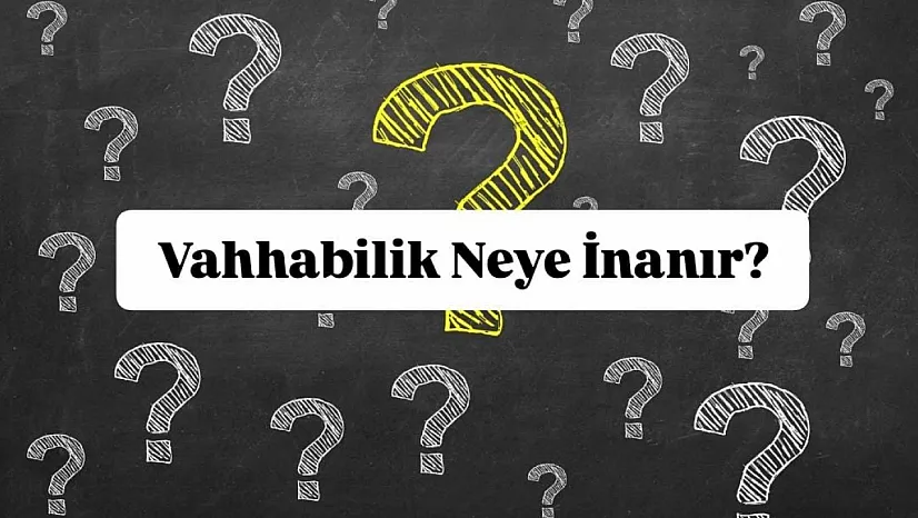 Vahhabilik neye inanır?